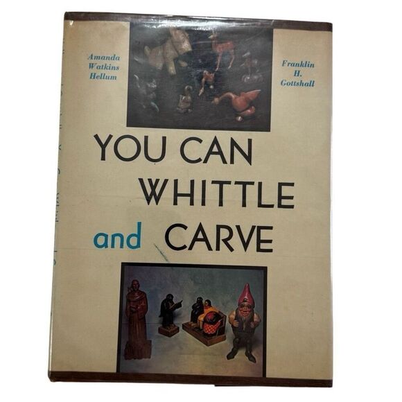 You Can Whittle and Carve by Hellum & Gottshall Hardback w/ Dust Cover 1942 - Picture 1 of 11